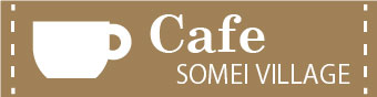 Cafe SOMEI VILLAGE